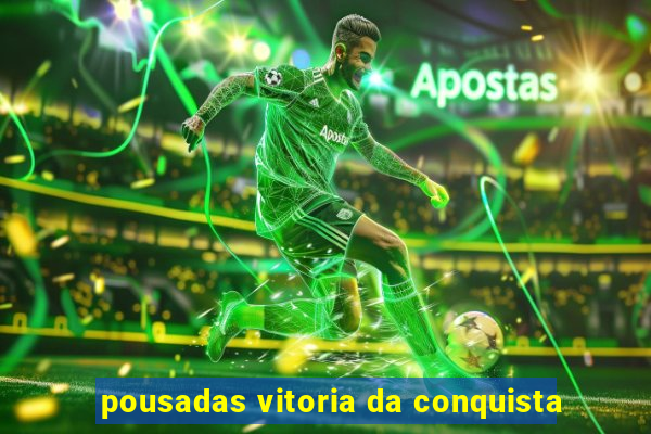 pousadas vitoria da conquista